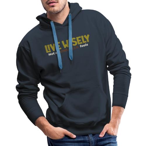Live Wisely Shirt–Ephesians 5:15 Christian design - Men's Premium Hoodie