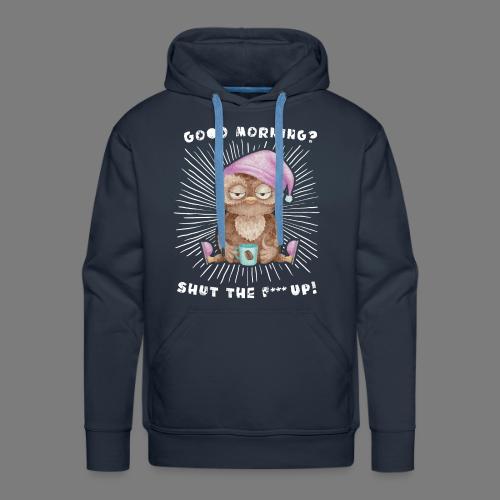 Good morning - funny saying for morning sleepshirt - Men's Premium Hoodie