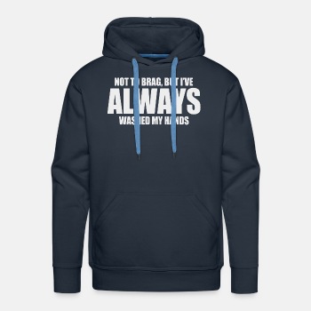 Not to brag, but I've always washed my hands - Premium hoodie for men