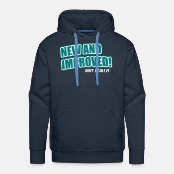 New And Improved! (Not Really) - Premium hoodie for men