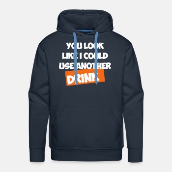 You Look Like I Could Use Another Drink - Premium hoodie for men