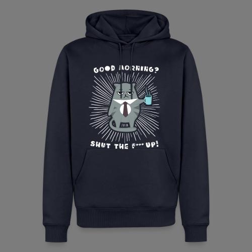 Good morning - funny saying for morning sleepshirt - Men's Premium Hoodie