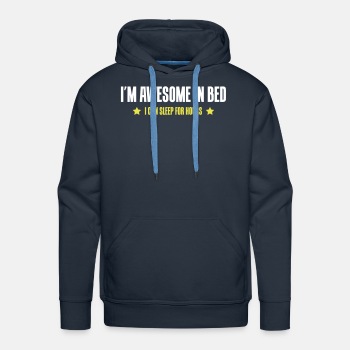 I'm awesome in bed - I can sleep for hours - Premium hoodie for men