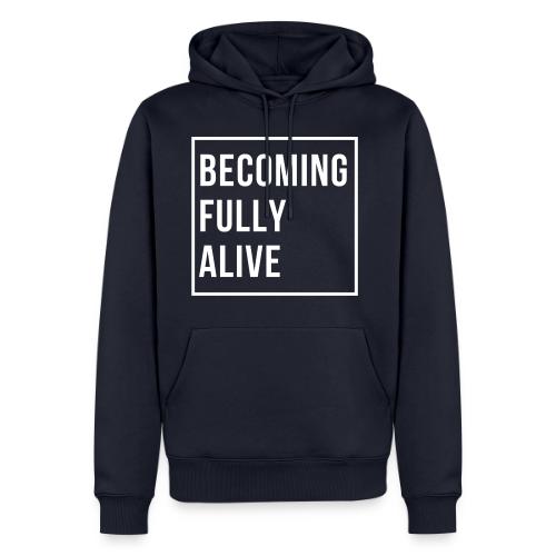 Becoming Fully Alive - Men's Premium Hoodie