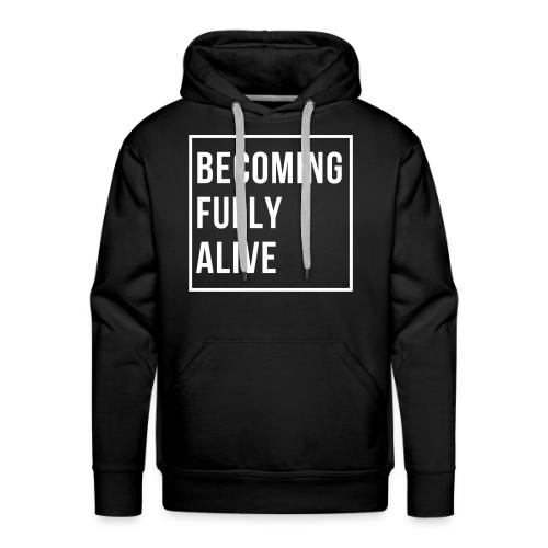Becoming Fully Alive - Men's Premium Hoodie