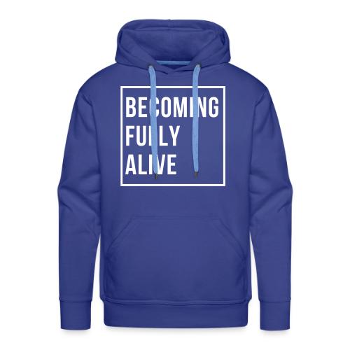 Becoming Fully Alive - Men's Premium Hoodie