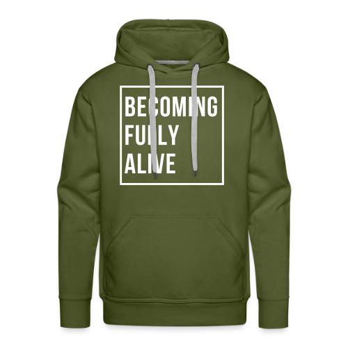Becoming Fully Alive - Men's Premium Hoodie