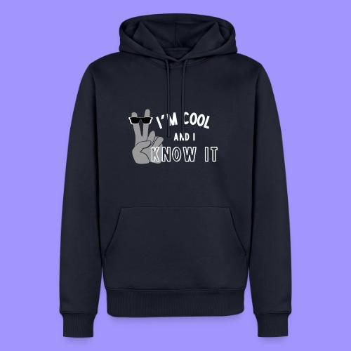 I'm Cool and I Know It - Fun Self Affirmation- Wht - Men's Premium Hoodie