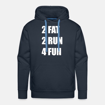 2 Fat 2 Run 4 Fun - Premium hoodie for men