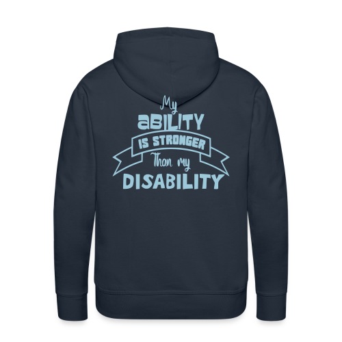 my ability is stronger than my disability - Men's Premium Hoodie