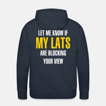 Let me know if my lats are blocking your view - Premium hoodie for men