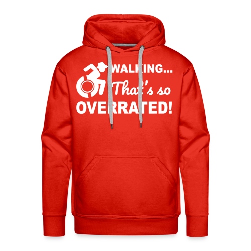 Walking that's so overrated for wheelchair users - Men's Premium Hoodie