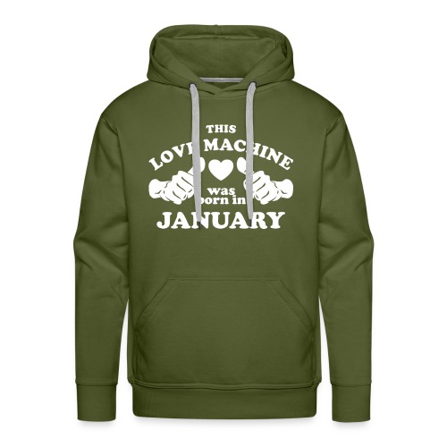 This Love Machine Was Born In January - Men's Premium Hoodie