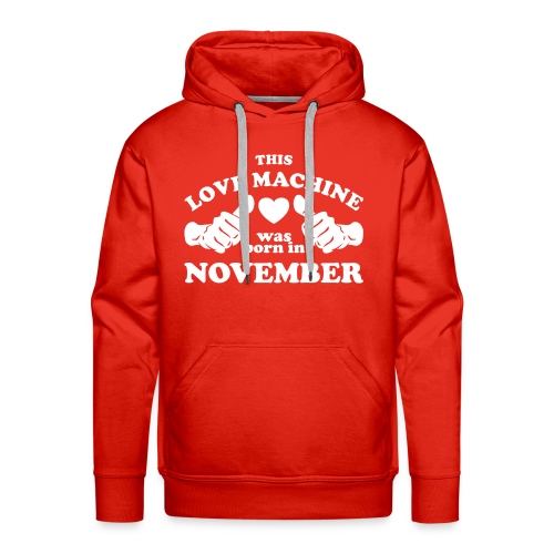 This Love Machine Was Born In November - Men's Premium Hoodie