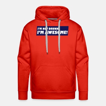I'm not drunk, I'm awesome - Premium hoodie for men
