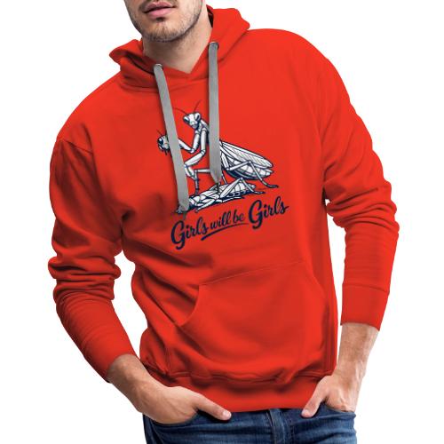 Girls Will Be Girls Praying Mantis Humor - Men's Premium Hoodie