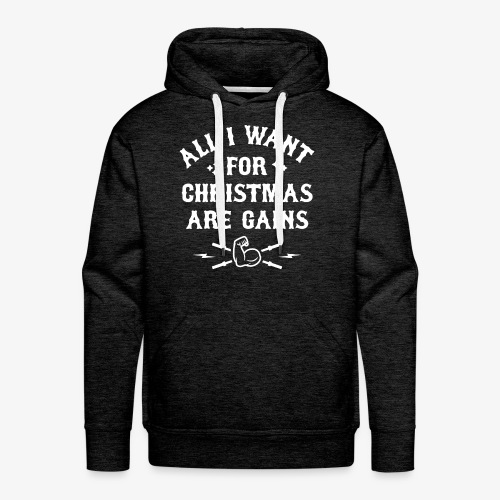 All I Want For Christmas Are Gains - Men's Premium Hoodie