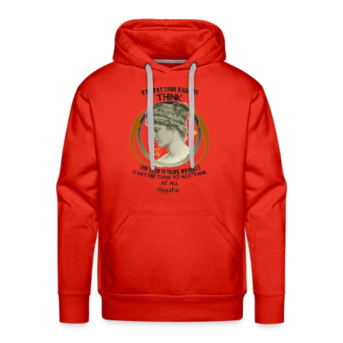 Reserve Your Right to Think Hypatia Quote - Men's Premium Hoodie