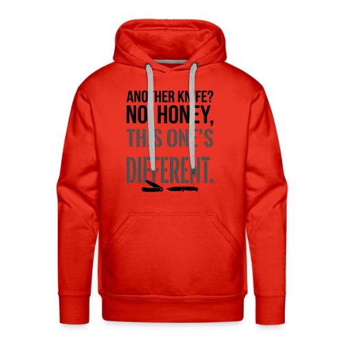 Another Knife? No Honey This One's Different - Men's Premium Hoodie