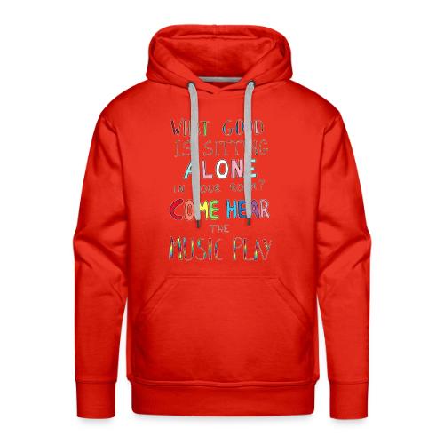 What Good is Sitting Alone in your Room? - Men's Premium Hoodie