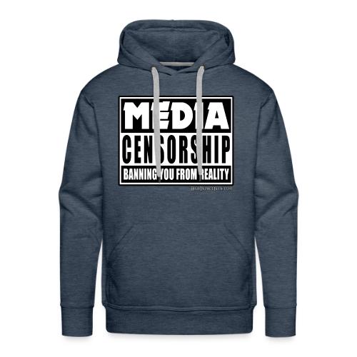 MEDIA CENSORSHIP Banning You from Reality - Men's Premium Hoodie
