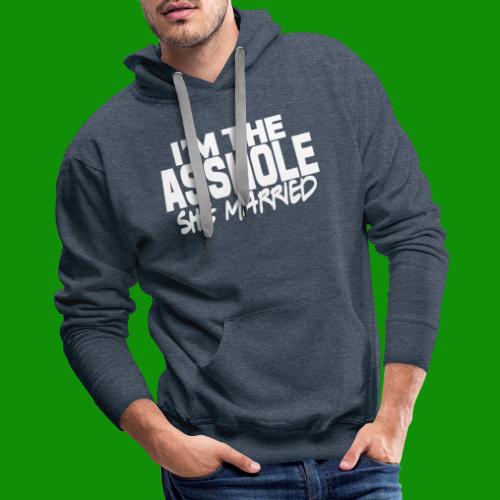 A@$hole She Married - Men's Premium Hoodie