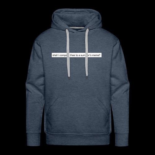 shall i compare thee to a summer's meme? - Men's Premium Hoodie