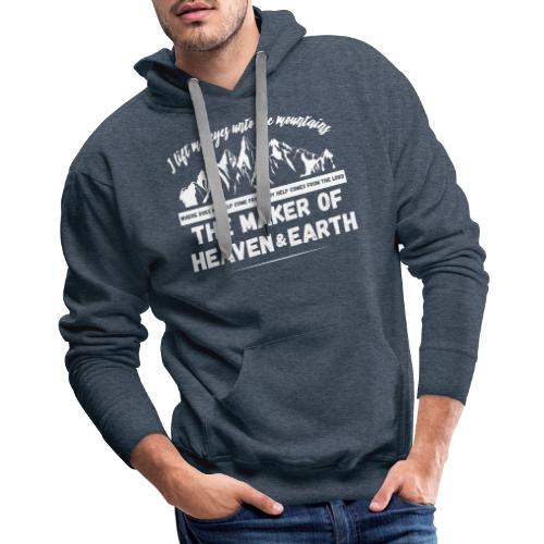 Maker of heaven and earth psalms 121:1 - Men's Premium Hoodie