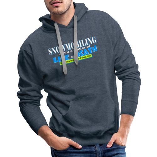 Snowmobiling is not a matter of life and death - Men's Premium Hoodie