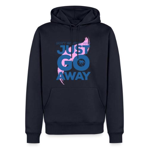 Don't Go Away Mad - Men's Premium Hoodie