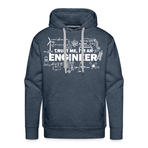 Trust Me, I'm Engineer - Men's Premium Hoodie