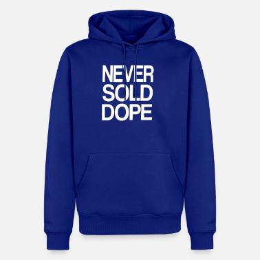 Never Sold Dope' Men's Hoodie | Spreadshirt