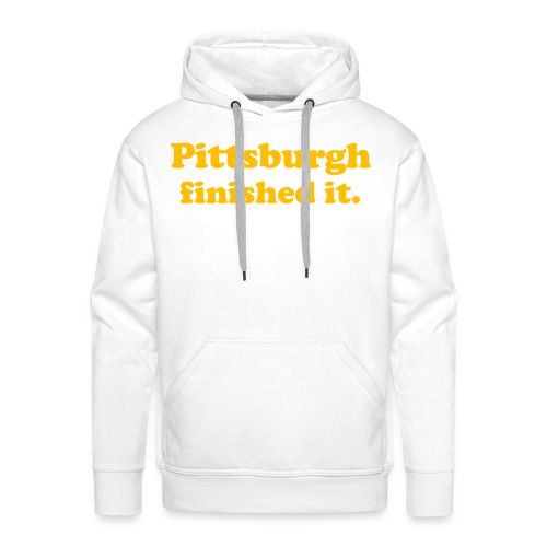 Pittsburgh Finished It - Men's Premium Hoodie