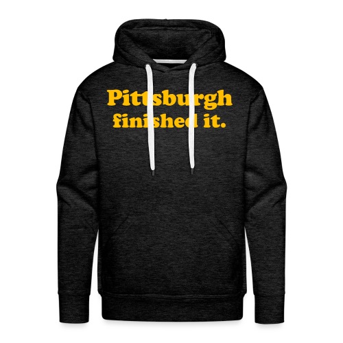 Pittsburgh Finished It - Men's Premium Hoodie