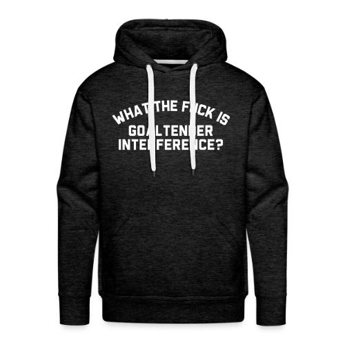 WTF is Goaltender Interference - Men's Premium Hoodie