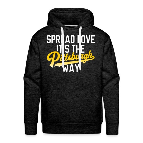 Spread Love it's the Pittsburgh Way - Men's Premium Hoodie
