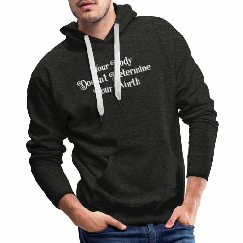 Your Body Doesn't Determine Your Worth - Men's Premium Hoodie
