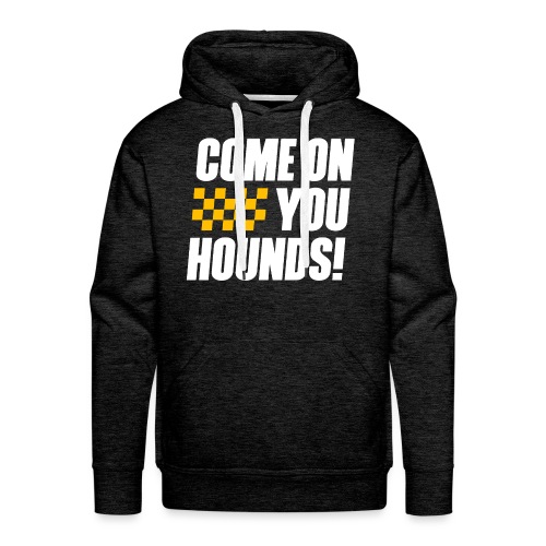 Come On You Hounds! - Men's Premium Hoodie