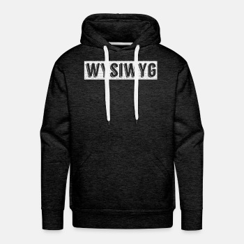 WYSIWYG - What You See Is What You Get - Premium hoodie for men