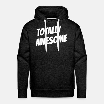 Totally awesome - Premium hoodie for men