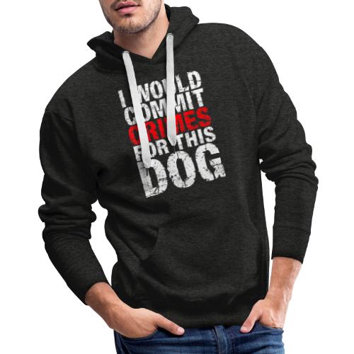 Id Commit Crimes for This Dog Funny Tee - Men's Premium Hoodie