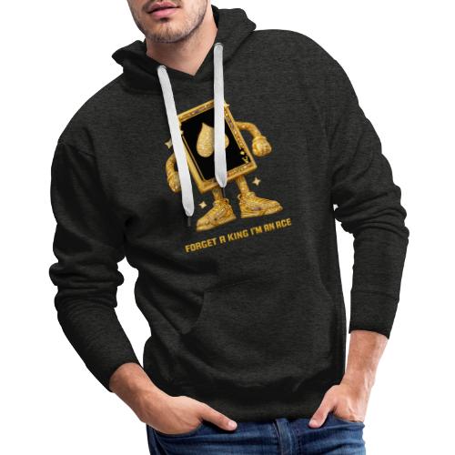 Forget A King I'm An Ace - Men's Premium Hoodie
