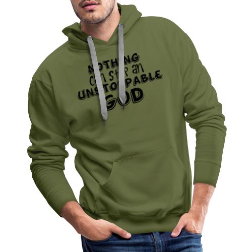 Nothing Can Stop an Unstoppable God - Men's Premium Hoodie