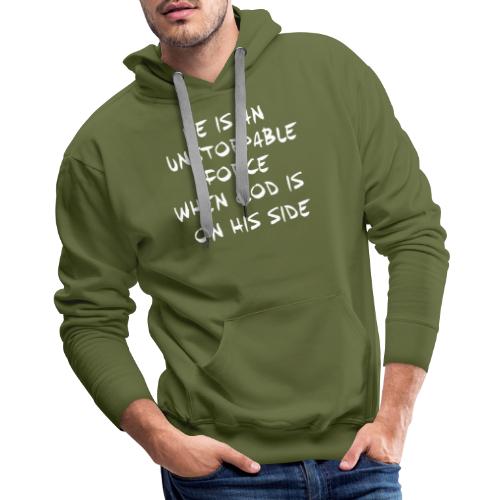 He is an unstoppable force - Men's Premium Hoodie