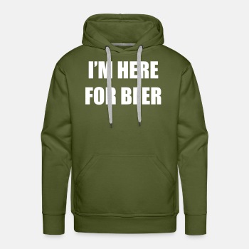 I'm here for beer - Premium hoodie for men