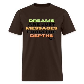 Dreams are just messages from the depths - Men's T-Shirt - brown - Front - Jose (178cm)