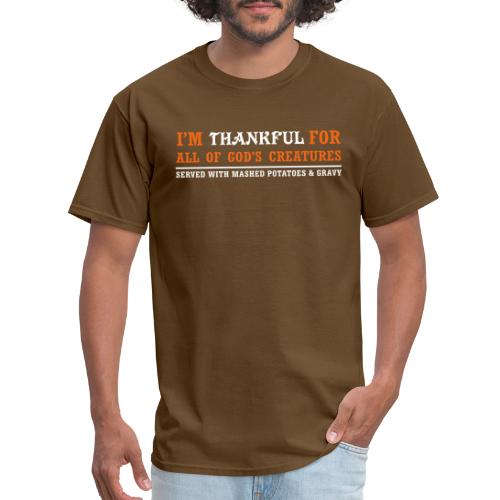 Thankful for God's Creatures... Served with Mashed - Men's T-Shirt