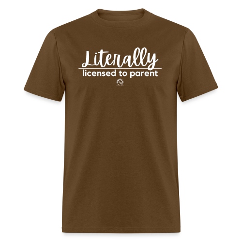 Literally. licensed to parent. - Men's T-Shirt