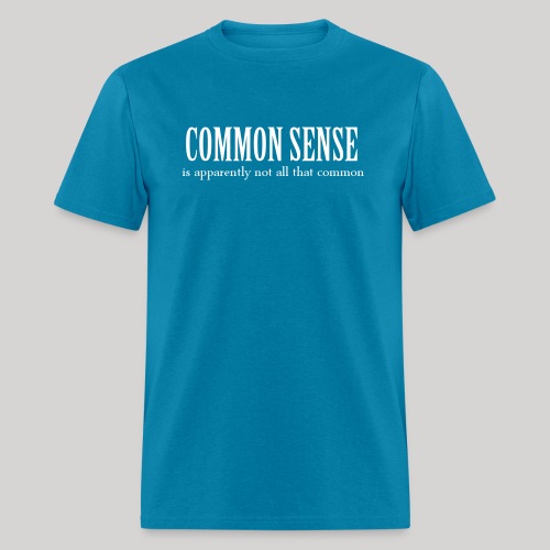 Common Sense - Men's T-Shirt