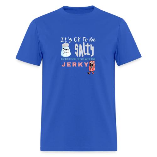 It's OK To Be Salty - Men's T-Shirt